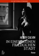 Henry Calvin: IN EINER KLEINEN FRIEDLICHEN STADT 