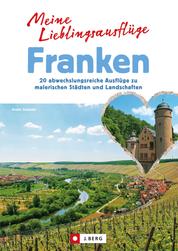 Wunderschönes Franken - 20 abwechslungsreiche Ausflüge zu malerischen Städten und Landschaften