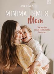 Minimalismus Mom - Wie weniger deinen Familienalltag bereichert