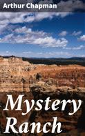 Arthur Chapman: Mystery Ranch 