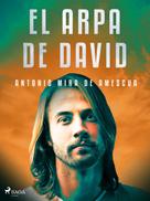 Antonio Mira de Amescua: El arpa de David 