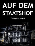 Theodor Storm: Auf dem Staatshof 