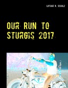 Lothar R. Schulz: Our Run to Sturgis 2017 