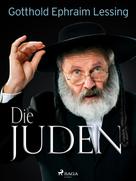 Gotthold Ephraim Lessing: Die Juden 