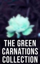 The Green Carnations Collection - The Picture of Dorian Gray, Joseph and His Friend, Cecil Dreeme, The Sins of the Cities of the Plain…