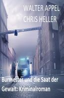 Chris Heller: Burmester und die Saat der Gewalt: Kriminalroman 