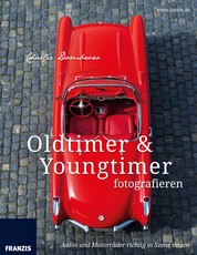 Oldtimer & Youngtimer fotografieren - Autos und Motorräder richtig in Szene setzen