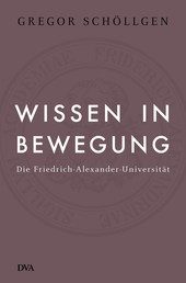 Wissen in Bewegung - Die Friedrich-Alexander-Universität