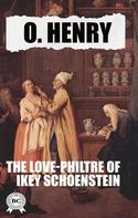O. Henry: The Love-Philtre of Ikey Schoenstein 