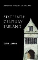 Colm Lennon: Sixteenth-Century Ireland (New Gill History of Ireland 2) 