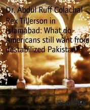 Rex Tillerson in Islamabad: What do Americans still want from destabilized Pakistan? - USA should let Pakistan decide its own course.