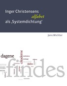 Jens Wichter: Inger Christensens 'alfabet' als Systemdichtung 
