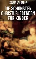 Selma Lagerlöf: Die schönsten Christuslegenden für Kinder 
