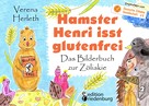 Verena Herleth: Hamster Henri isst glutenfrei - Das Bilderbuch zur Zöliakie 