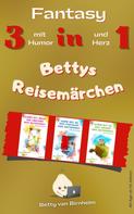 Betty van Birnhelm: Bettys Reisemärchen 