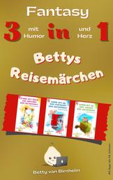 Bettys Reisemärchen - Geschichten aus der Zeitenwelt