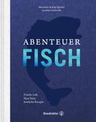 Alexander Quester: Abenteuer Fisch 