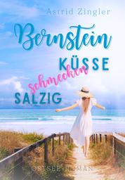 Bernsteinküsse schmecken salzig - Ostsee-Roman