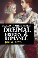 Alfred Bekker: Dreimal History & Romance Januar 2023 