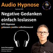 Negative Gedanken einfach loslassen - Hypnose