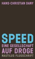 Hans-Christian Dany: Speed. Eine Gesellschaft auf Droge 