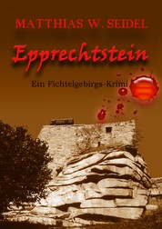 Epprechtstein - Ein Fichtelgebirgs-Krimi