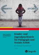 Hans-Joachim Kirschenbauer: Kinder- und Jugendpsychiatrie für Pädagogik und Soziale Arbeit 