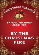 Samuel McChord Crothers: By The Christmas Fire 