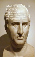 Cicero: The Academic Questions, Treatise De Finibus, and Tusculan Disputations 