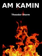 Theodor Storm: Am Kamin 