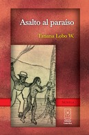 Tatiana Lobo: Asalto al paraíso 