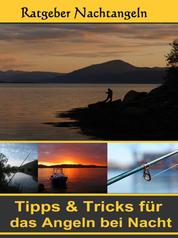 Nachtangeln - Tipps & Tricks für das Angeln - Der Ratgeber für Fischer und Angler