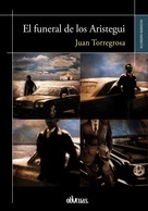 Juan Torregrosa: El funeral de los Aristegui ★★★