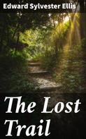 Edward Sylvester Ellis: The Lost Trail 