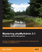 Marc Delisle: Mastering phpMyAdmin 3.1 for Effective MySQL Management 