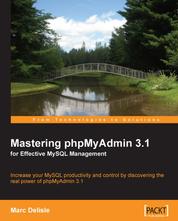 Mastering phpMyAdmin 3.1 for Effective MySQL Management