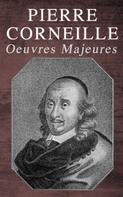 Pierre Corneille: Pierre Corneille: Oeuvres Majeures 