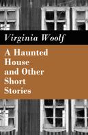 Virginia Woolf: A Haunted House and Other Short Stories 