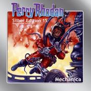 Perry Rhodan Silber Edition 15: Mechanica - Perry Rhodan-Zyklus "Die Posbis"