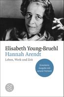 Elisabeth Young-Bruehl: Hannah Arendt 