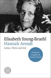 Hannah Arendt - Leben, Werk und Zeit. Erweiterte Ausgabe mit neuem Vorwort