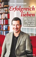 Georg Fraberger: Erfolgreich lieben 
