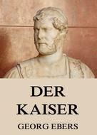Georg Ebers: Der Kaiser 