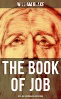 William Blake: The Book of Job (With All the Original Illustrations) 