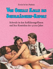 Von Oswalt Kolle bis Schulmädchen-Report - Schwule in den Aufklärungsfilmen und Sex-Komödien der 1970er Jahre