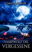 Christiane Beyer: Vampwolf die Vergessene ★★★★