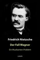Friedrich Nietzsche: Der Fall Wagner 