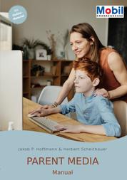 Parent Media Manual - Kurz-Programm zum Einbezug der Eltern in die Prävention von Cybermobbing und zur Förderung von Medienkompetenz