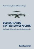Malte Riemann: Deutschlands Verteidigungspolitik 