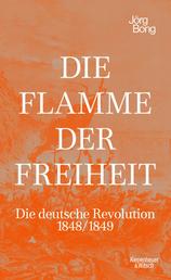 Die Flamme der Freiheit - Die deutsche Revolution 1848/1849